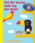 Image for Ted the Toucan Took my Oat Bran!