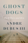Image for Ghost dogs: on killers and kin