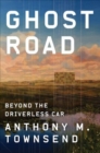 Image for Ghost road  : beyond the driverless car