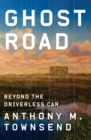 Image for Ghost road: beyond the driverless car