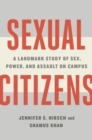 Image for Sexual citizens: a landmark study of sex, power, and assault on campus