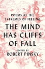Image for The Mind Has Cliffs of Fall : Poetry at the Extremes of Feeling