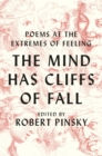Image for The Mind Has Cliffs of Fall: Poems at the Extremes of Feeling
