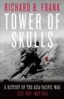 Image for Tower of Skulls : A History of the Asia-Pacific War: July 1937-May 1942