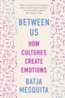 Image for Between Us: How Cultures Create Emotions