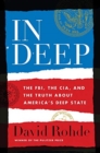 Image for In deep  : the FBI, the CIA, and the truth about America&#39;s &quot;deep state&quot;