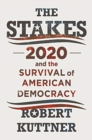 Image for The stakes  : 2020 and the survival of American democracy