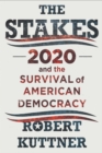 Image for The Stakes: 2020 and the Survival of American Democracy