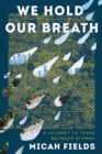 Image for We hold our breath  : a journey to Texas between storms