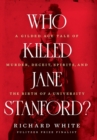 Image for Who killed Jane Stanford?  : a gilded age tale of murder, deceit, spirits and the birth of a university