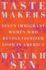Image for Taste makers  : seven immigrant women who revolutionized food in America