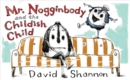 Image for Mr. Nogginbody and the childish child