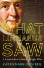 Image for What Linnaeus Saw : A Scientist&#39;s Quest to Name Every Living Thing