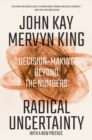 Image for Radical Uncertainty: Decision-Making Beyond the Numbers