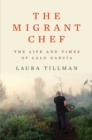 Image for The Migrant Chef: The Life and Times of Lalo García