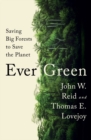 Image for Ever Green: Saving Big Forests to Save the Planet
