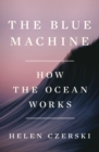 Image for The Blue Machine: How the Ocean Works