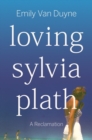 Image for Loving Sylvia Plath