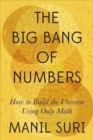 Image for The Big Bang of Numbers - How to Build the Universe Using Only Math