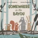 Image for Somewhere in the bayou