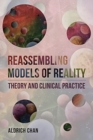 Image for Reassembling models of reality  : theory and clinical practice