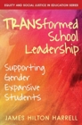 Image for TRANSformed School Leadership : Supporting Gender Expansive Students