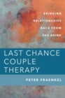 Image for Last chance couple therapy  : bringing relationships back from the brink