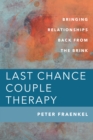 Image for Last Chance Couple Therapy: Bringing Relationships Back from the Brink