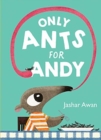 Image for Only ants for Andy