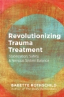 Image for Revolutionizing Trauma Treatment: Stabilization, Safety &amp; Nervous System Balance