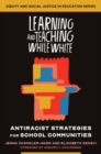 Image for Learning and teaching while white  : antiracist strategies for school communities