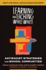 Image for Learning and teaching while white: antiracist strategies for school communities