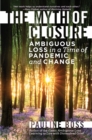 Image for The myth of closure: ambiguous loss in a time of pandemic