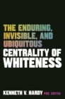 Image for The enduring, invisible, and ubiquitous centrality of whiteness: implications for clinical practice and beyond