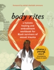 Image for Body rites: a holistic healing and embodiment workbook for Black survivors of sexual trauma