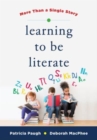 Image for Learning to be literate  : more than a single story