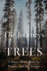 Image for The journeys of trees  : a story about forests, people, and the future