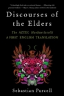 Image for Discourses of the Elders: The Aztec Huehuetlatolli : A First English Translation
