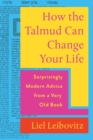 Image for How the Talmud can change your life  : surprisingly modern advice from a very old book