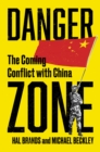 Image for Danger zone: the coming conflict with China