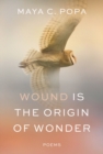 Image for Wound is the origin of wonder  : poems