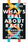 Image for What&#39;s Real About Race?: Untangling Science, Genetics, and Society