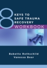 Image for 8 Keys to Safe Trauma Recovery Workbook