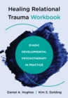 Image for Healing Relational Trauma Workbook: Dyadic Developmental Psychotherapy in Practice