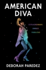 Image for American Diva: Extraordinary, Unruly, Fabulous