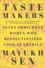 Image for Taste makers  : seven immigrant women who revolutionized food in America
