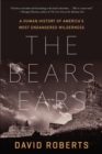 Image for The Bears Ears  : a human history of America&#39;s most endangered wilderness