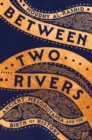Image for Between Two Rivers: Ancient Mesopotamia and the Birth of History