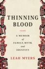 Image for Thinning Blood: A Memoir of Family, Myth, and Identity