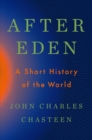 Image for After Eden  : a short history of the world